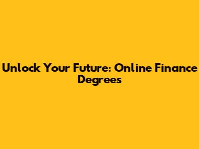 Unlock Your Future: Online Finance Degrees