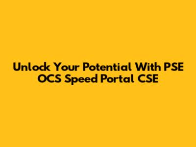 Unlock Your Potential With PSE OCS Speed Portal CSE