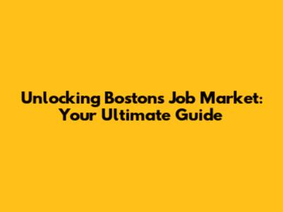 Unlocking Boston's Job Market: Your Ultimate Guide