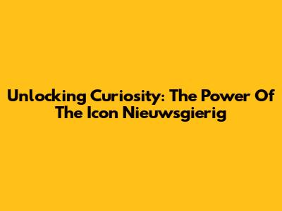 Unlocking Curiosity: The Power Of The 'Icon Nieuwsgierig'