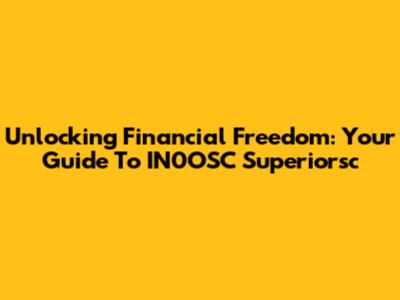 Unlocking Financial Freedom: Your Guide To IN0OSC Superiorsc