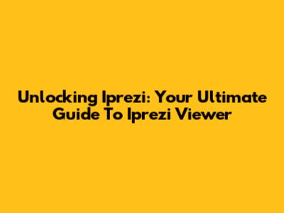 Unlocking Iprezi: Your Ultimate Guide To Iprezi Viewer