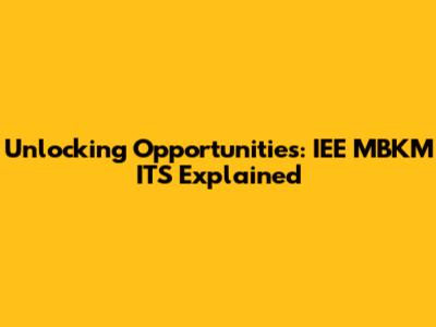 Unlocking Opportunities: IEE MBKM ITS Explained