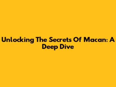 Unlocking The Secrets Of Macan: A Deep Dive