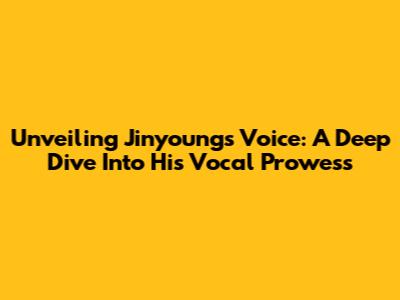 Unveiling Jinyoung's Voice: A Deep Dive Into His Vocal Prowess