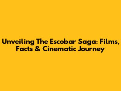 Unveiling The Escobar Saga: Films, Facts & Cinematic Journey