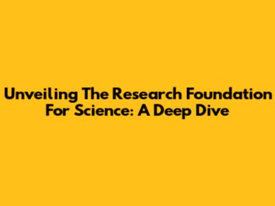 Unveiling The Research Foundation For Science: A Deep Dive