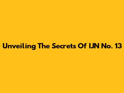 Unveiling The Secrets Of IJN No. 13