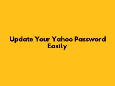 Update Your Yahoo Password Easily