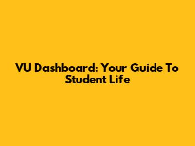 VU Dashboard: Your Guide To Student Life