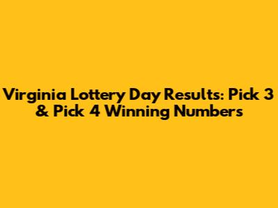 Virginia Lottery Day Results: Pick 3 & Pick 4 Winning Numbers