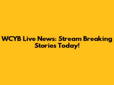 WCYB Live News: Stream Breaking Stories Today!