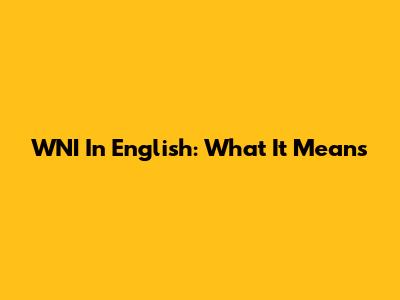 WNI In English: What It Means