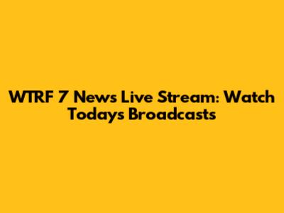 WTRF 7 News Live Stream: Watch Today's Broadcasts