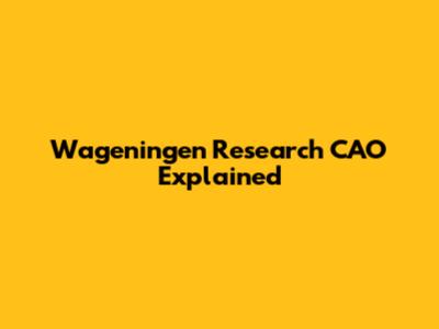 Wageningen Research CAO Explained
