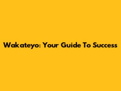Wakateyo: Your Guide To Success