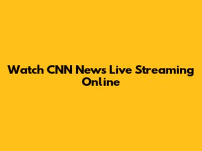 Watch CNN News Live Streaming Online