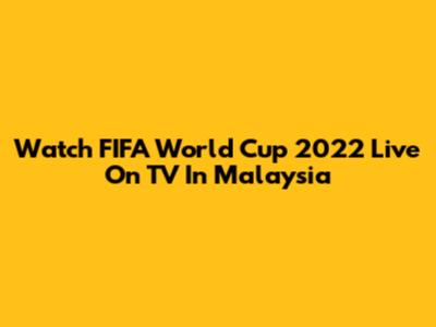 Watch FIFA World Cup 2022 Live On TV In Malaysia