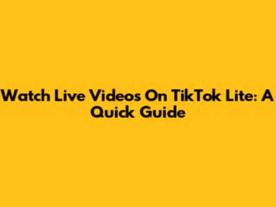 Watch Live Videos On TikTok Lite: A Quick Guide