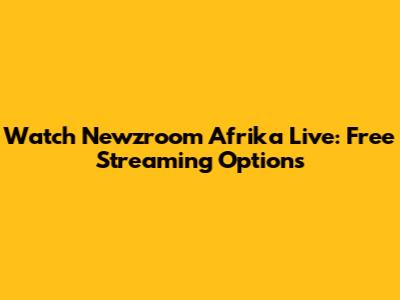 Watch Newzroom Afrika Live: Free Streaming Options