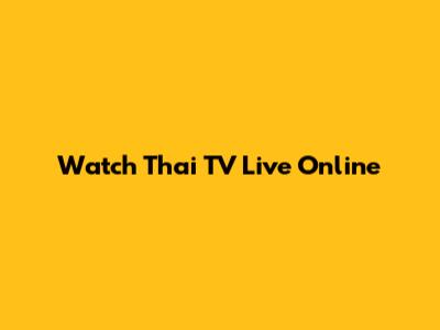Watch Thai TV Live Online
