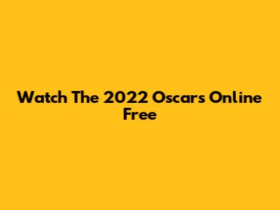 Watch The 2022 Oscars Online Free