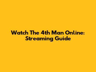 Watch The 4th Man Online: Streaming Guide