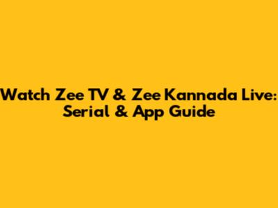 Watch Zee TV & Zee Kannada Live: Serial & App Guide