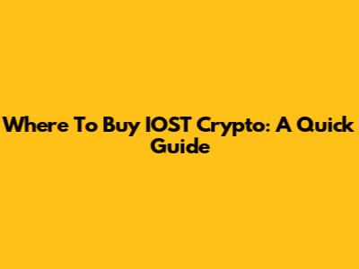 Where To Buy IOST Crypto: A Quick Guide