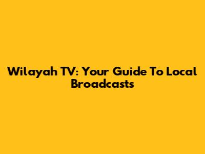 Wilayah TV: Your Guide To Local Broadcasts