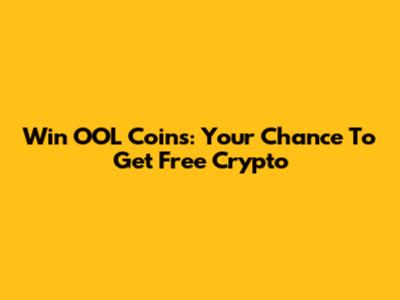 Win OOL Coins: Your Chance To Get Free Crypto