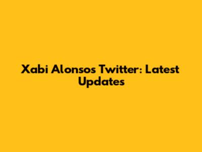 Xabi Alonso's Twitter: Latest Updates