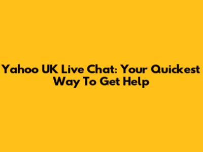 Yahoo UK Live Chat: Your Quickest Way To Get Help