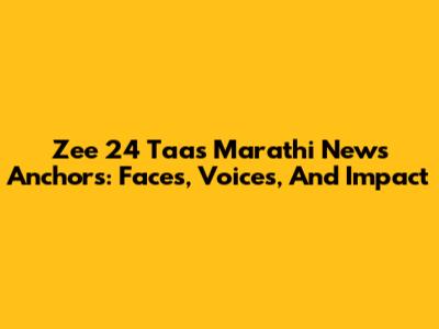 Zee 24 Taas Marathi News Anchors: Faces, Voices, And Impact