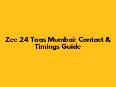 Zee 24 Taas Mumbai: Contact & Timings Guide