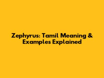 Zephyrus: Tamil Meaning & Examples Explained